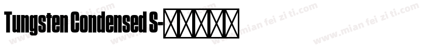 Tungsten Condensed S字体转换